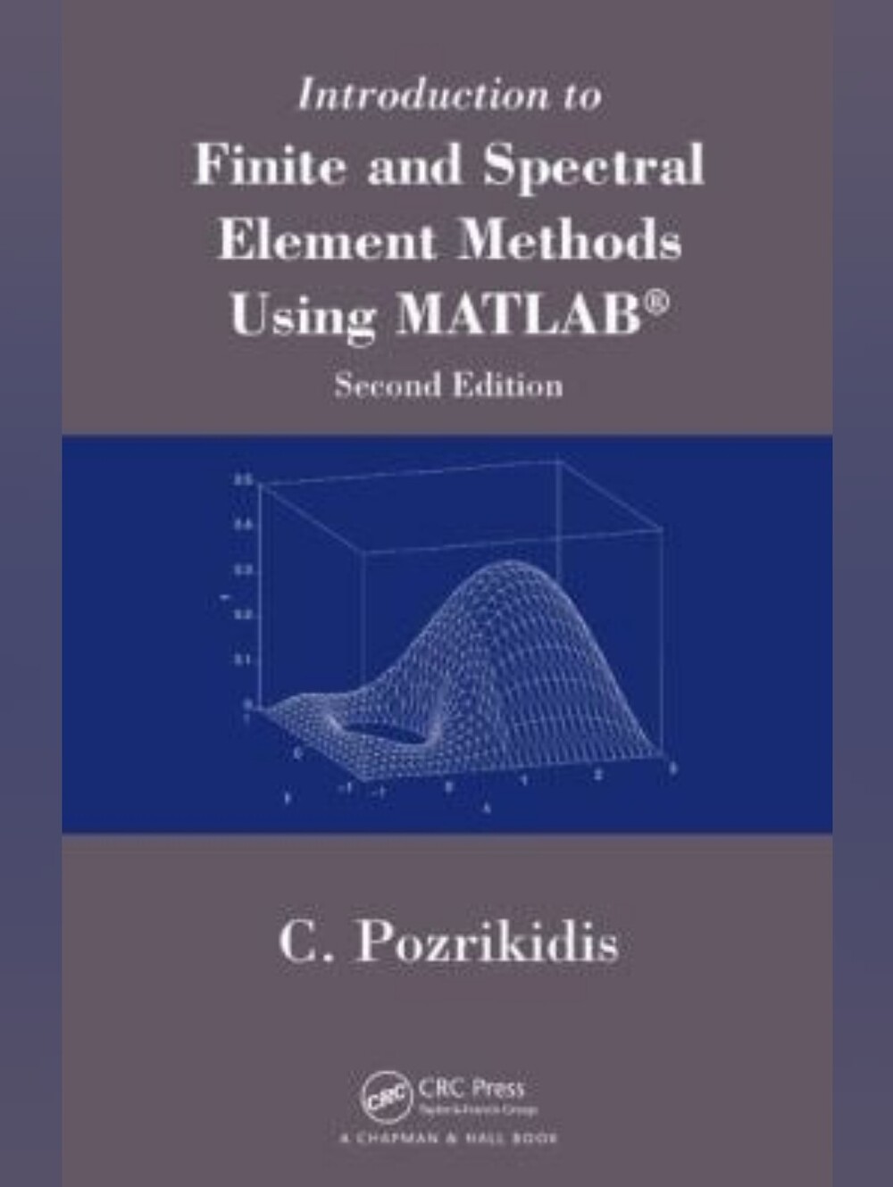 Introduction to Finite & Spectral Element Methods Using MATLAB 2005 Hardcover